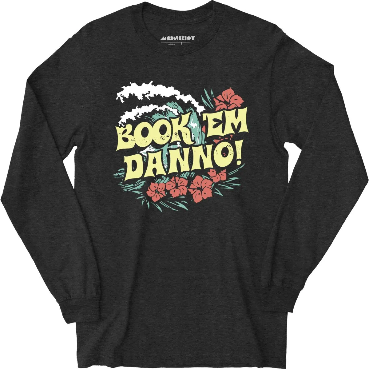 Book 'em Danno! - Long Sleeve T-Shirt