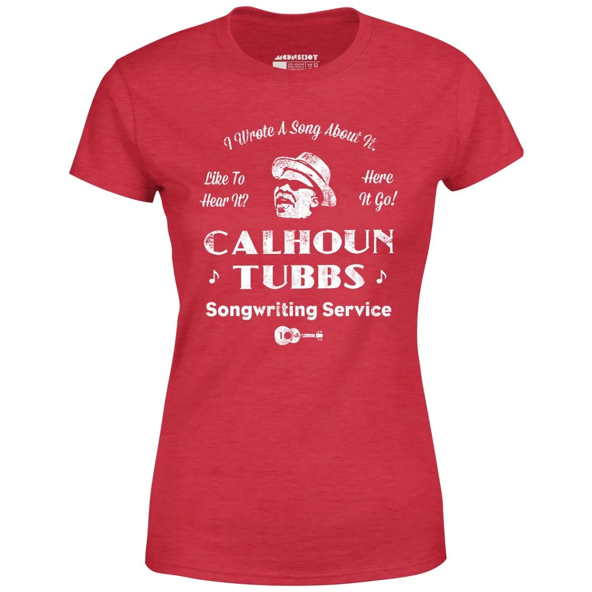 Calhoun Tubbs - I Wrote a Song About It - Women's T-Shirt